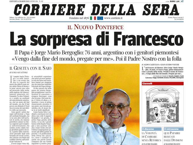 14 marzo 2013, l’elezione di papa Francesco: la prima pagina del Corriere. Gian Guido Vecchi: «Il Pontefice che vede la cristianità con lo sguardo di Magellano»